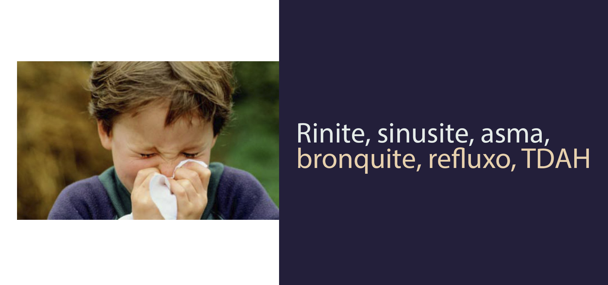 Rinite, sinusite, asma, bronquite, refluxo, TDAH